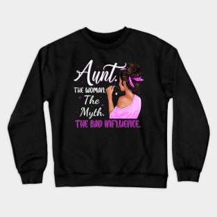 Aunt The Woman The Myth The Bad Influence Vintage Women Shirt Crewneck Sweatshirt